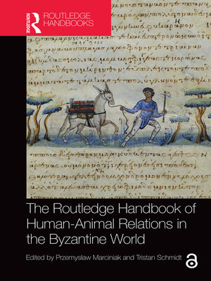 cover image of The Routledge Handbook of Human-Animal Relations in the Byzantine World